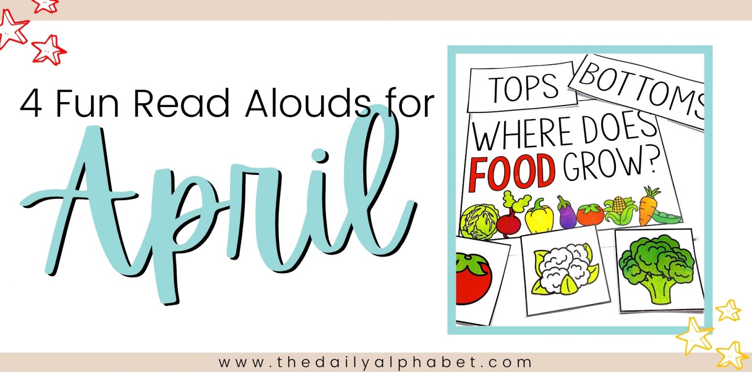 4 Fun Read Alouds for April - The Daily Alphabet