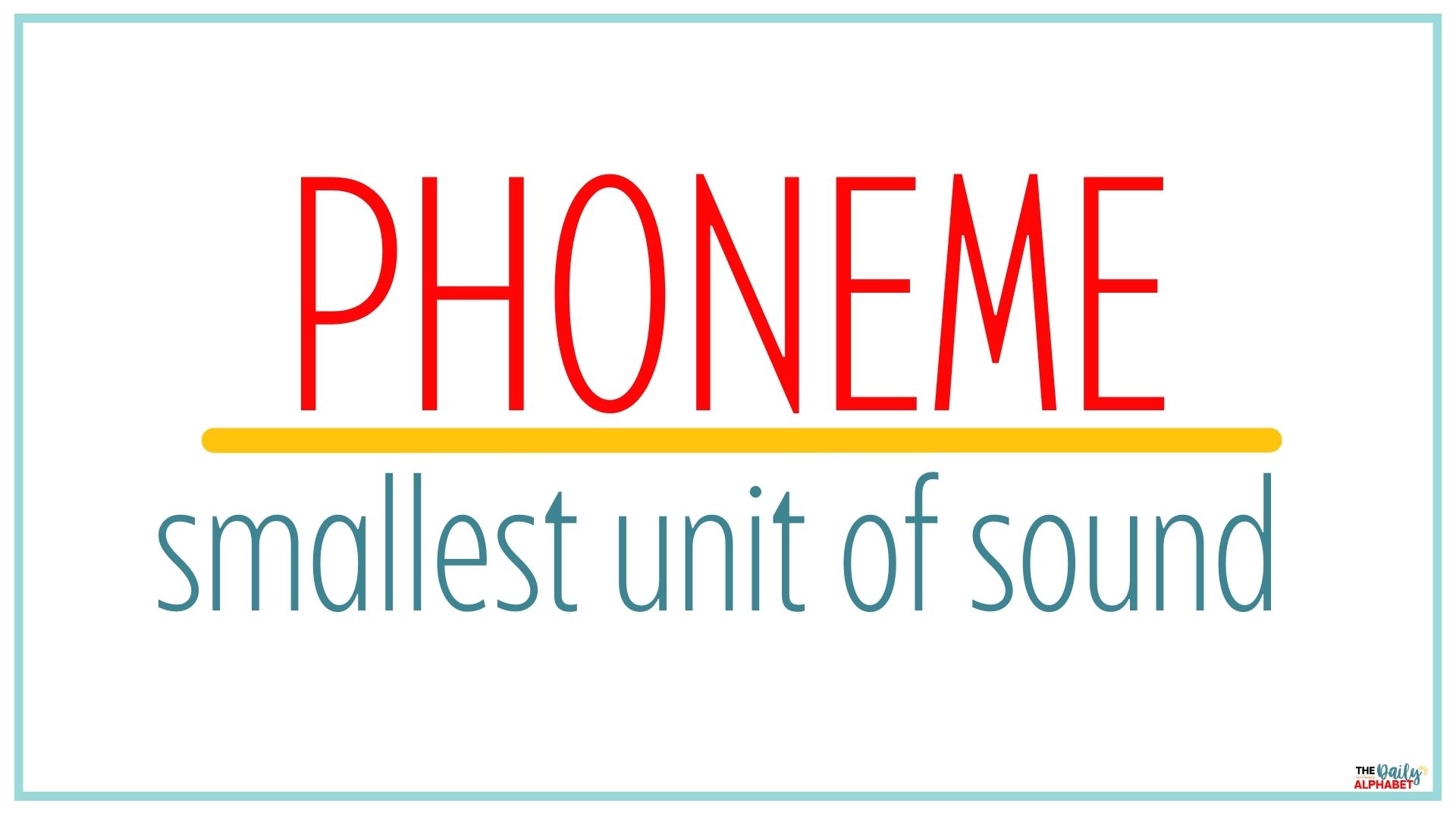 A phoneme is the smallest unit of sound